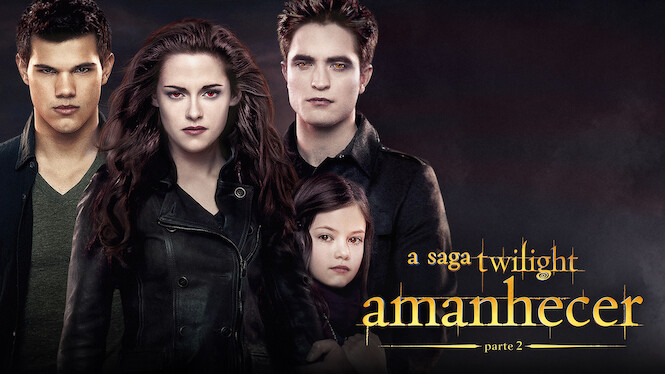 A Saga Twilight: Amanhecer Parte 2